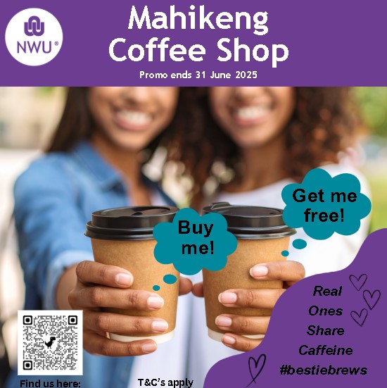 NWU Mahikeng Coffee Shop Promotion June Buy one Cappuccino Get one Free