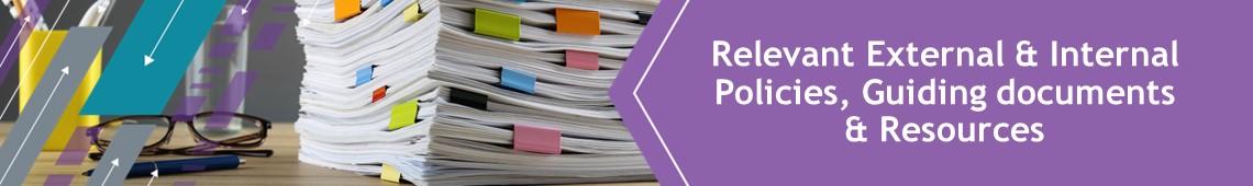 Relevant External & Internal Policies, Guiding documents  & Resources
